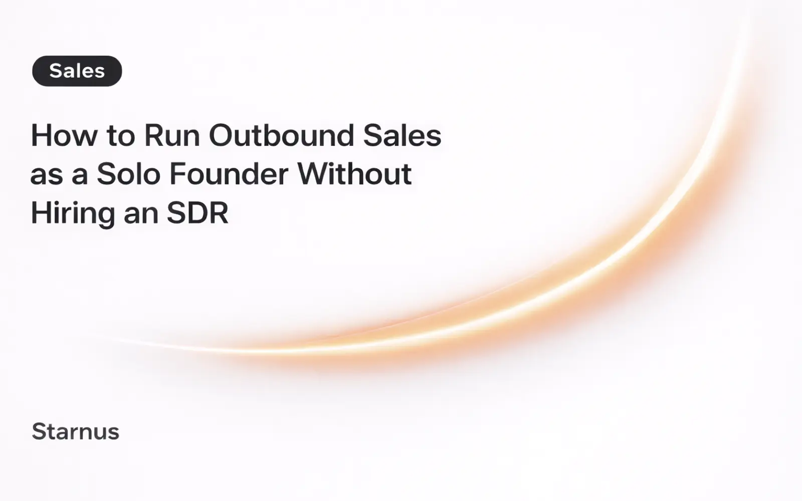 How to Run Outbound Sales as a Solo Founder Without Hiring an SDR